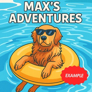 May include: Cartoon illustration of a golden retriever wearing sunglasses, floating in a yellow inflatable ring in a pool. The image has the text "MAX'S ADVENTURES" at the top and a red "EXAMPLE" tag at the bottom.