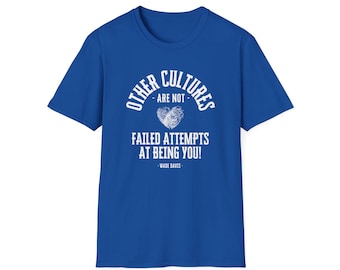 Other Cultures Not Failed Attempt at Being You, Ethnic Diversity Tee, Multicultural Shirt, Unity, Inclusion, Cultural Awareness