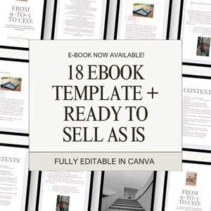 May include: An image featuring a collection of digital marketing e-book templates. The central text reads "E-BOOK NOW AVAILABLE! 18 EBOOK TEMPLATE + READY TO SELL AS IS." The text "FULLY EDITABLE IN CANVA" is also visible.