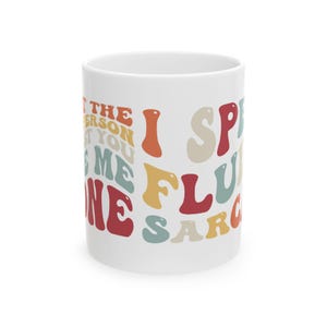 Colorful Sarcastic Ceramic Mug - Funny Coffee Cup, Gift for Friends, Humor Mug, Quirky Drinkware, Kitchen Decor