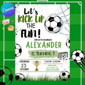May include: Soccer-themed birthday invitation with a green and white background. The invitation features soccer balls, a trophy, and the text "Let's Kick Up The Fun!" It also includes the name "Alexander" and the age "7".