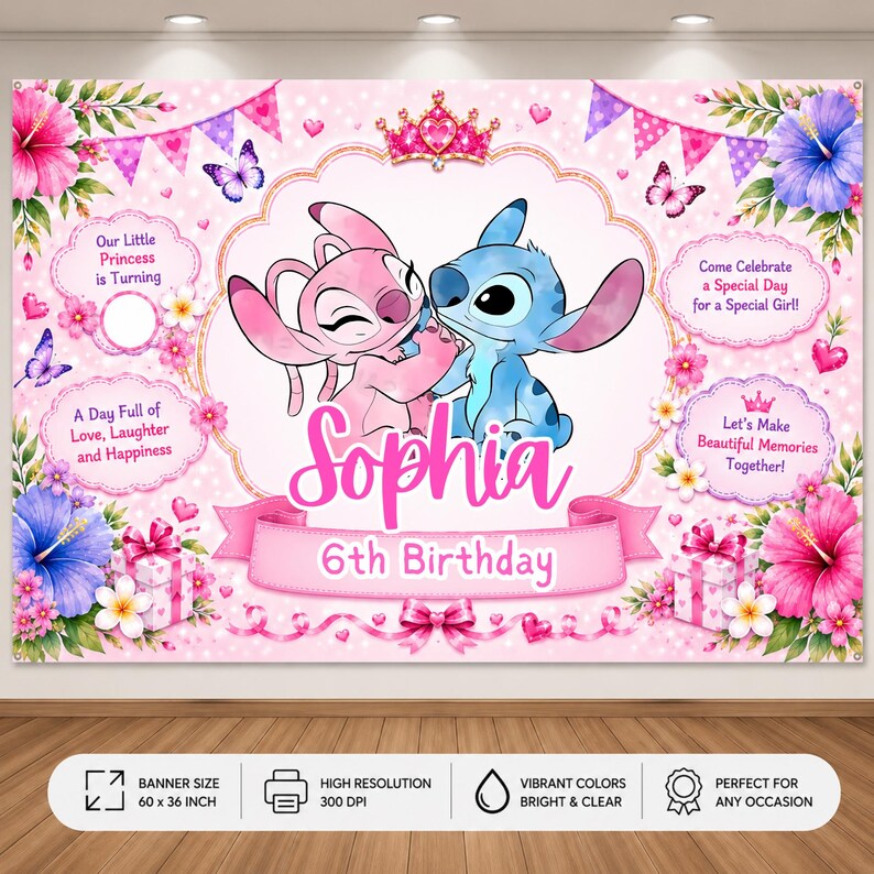 May include: A pink birthday banner featuring cartoon characters Stitch and Angel, a crown, hibiscus flowers, butterflies, and gift boxes. The text reads: Our Little Princess is Turning, Sophia, 6th Birthday, Come Celebrate a Special Day for a Special Girl, A Day Full of Love, Laughter and Happiness, Let's Make Beautiful Memories Together.