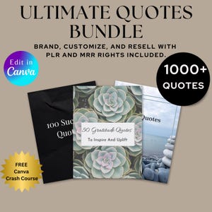 May include: An Ultimate Quotes Bundle with PLR and MRR rights. The image shows three quote books with the text "100 Succ Quotes", "50 Gratitude Quotes", and "Quotes". The bundle includes a free Canva crash course and the ability to edit in Canva.