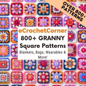800+ Granny Square Patterns: Blankets, Bags, Wearables & More!