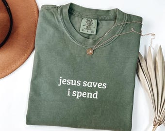 Comfort Colors Jesus Saves T-Shirt: Funny Christian Sarcasm Shirt