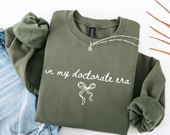 In My Doctorate Era Sweatshirt, PHD Graduation, Doctorate Tee, Doctoral Graduation Gift, Grad Student Shirt, Future Doctor, Medical Student