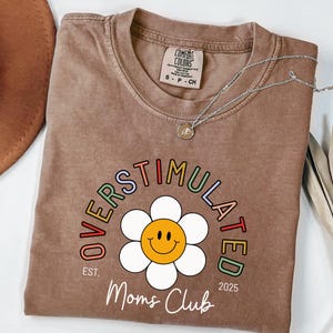 Comfort Colors Overstimulated Moms Club Shirt: Ring-Spun Cotton Tee