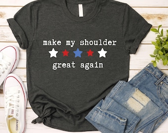 Make My Shoulder Great Again Shirt, Adapted Clothes Shoulder Injury Gift, Shoulder Surgery Tee, Shoulder Recovery Get Well Soon Gift