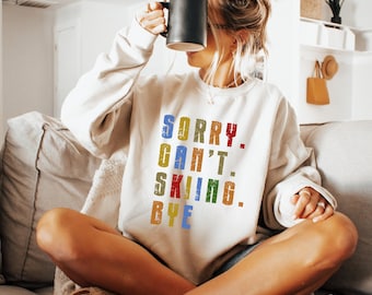 Sudadera "Sorry Cant Ski Bye", regalo divertido para esquiadores, suéter para viajes de esquí, camiseta para amantes del snowboard, camiseta para deportes de invierno, sudadera de esquí