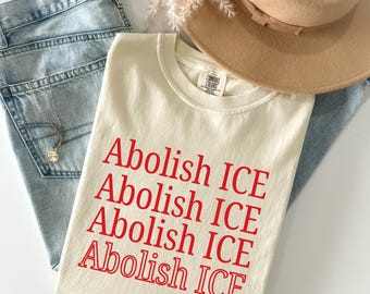 Comfort Colors® Abolish ICE Shirt, No Human Is Illegal, Political Shirt, Pro Immigrant Shirt, DACA Shirt, Abolish ICE, Social Justice Shirt
