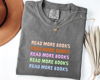 Comfort Colors® Read More Books Shirt, Book Lover Shirt, Gift for Bookworms, Book Nerd Shirt, Reading Shirt, Teacher Shirt, Shirt for Women