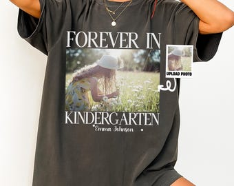 Personalized Forever In Kindergarten Shirt, Comfort Colors Custom Photo Kindergarten Teacher Shirt, Kindergarten Team Shirt