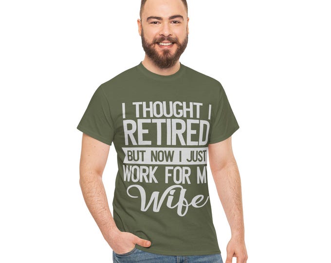 Featured listing image: I Thought I Retired ,Now I Work for My Wife Tee
