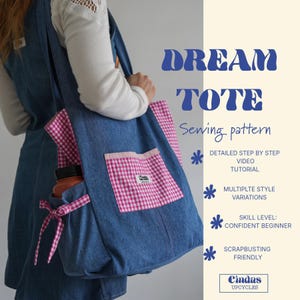 May include: A blue denim tote bag with pink and white gingham fabric accents on the side pocket and tie. The text reads DREAM TOTE Sewing pattern, DETAILED STEP BY STEP VIDEO TUTORIAL, MULTIPLE STYLE VARIATIONS, SKILL LEVEL: CONFIDENT BEGINNER, SCRAPBUSTING FRIENDLY, Cindas UPCYCLES.