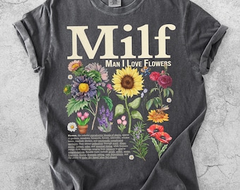 Camiseta Milf Man I Love Flowers, Camiseta divertida para amantes de las plantas, Camiseta con meme botánico, Regalo vintage de flores silvestres para jardineros, Top floral retro