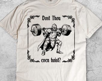 Camiseta Medieval "Dost Thou Even Hoist" (Você Até Levanta Peso?) - Camiseta engraçada de cavaleiro levantando peso, camiseta vintage de levantamento de peso, humor sarcástico para treino, presente para levantador de peso