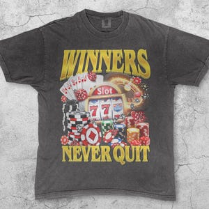 Winners Never Quit Funny Gambling T-Shirt, Vintage 90s Style Bootleg Casino Meme Tee, Slot Machine Poker Chips, Retro Vegas Streetwear Gift