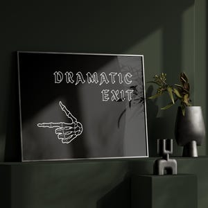 Dramatic Exit | Goth Wall Art | Alt Wall Art | Posters | Gothic Alternative Witch Skull Quotes