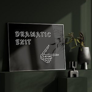 Dramatic Exit | Goth Wall Art | Alt Wall Art | Posters | Gothic Alternative Witch Skull Quotes