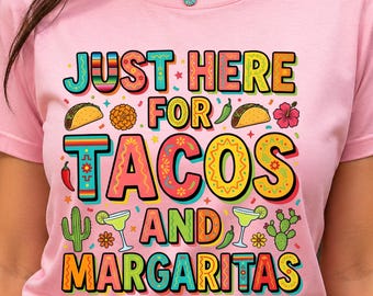 Just Here For Tacos and Margaritas PNG, Cinco De Mayo T-Shirt Design, Funny Mexican Food Sublimation, Colorful Fiesta Graphic