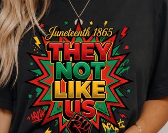 Juneteenth 1865 PNG, They not like us, Black History Month T-Shirt Design, Graffiti Fist Sublimation (Instant Download)