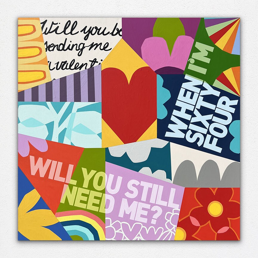 When I'm Sixty Four Art Printed on Paper or Canvas, Standard Sizes