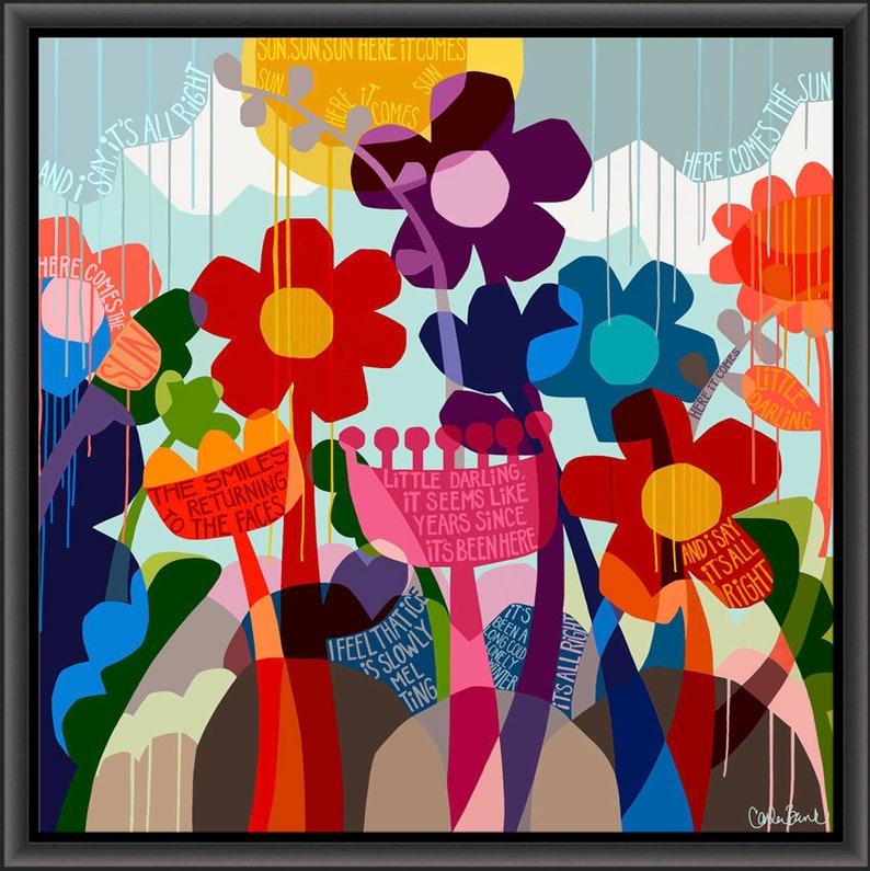 Puede incluir: Pintura abstracta con flores coloridas y texto que dice "Here comes the sun" y "And I say it's all right".