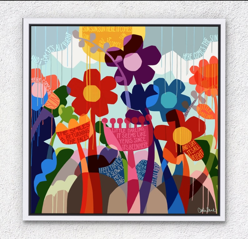 Puede incluir: Una pintura abstracta colorida con flores con pintura goteando y texto que dice "And I say it's all right", "Here comes the sun", "Sun sun sun here it comes", "The smiles are returning to the faces", "Little darling it seems like years since it's been here", "I feel that ice is slowly melting", "And I say it's all right", y "Here comes the sun".