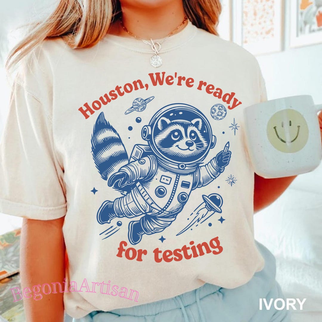 Houston We’re Ready for Testing Comfort Colors Shirt, Teacher Astronaut ...
