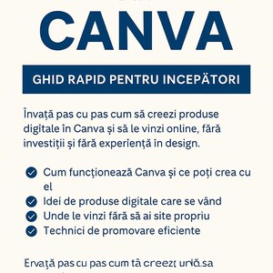 May include: A guide titled "How to Make Money with Canva" in Romanian. The text is in a blue and white color scheme, with the word "CANVA" in large, bold letters. The guide is for beginners and covers creating and selling digital products.