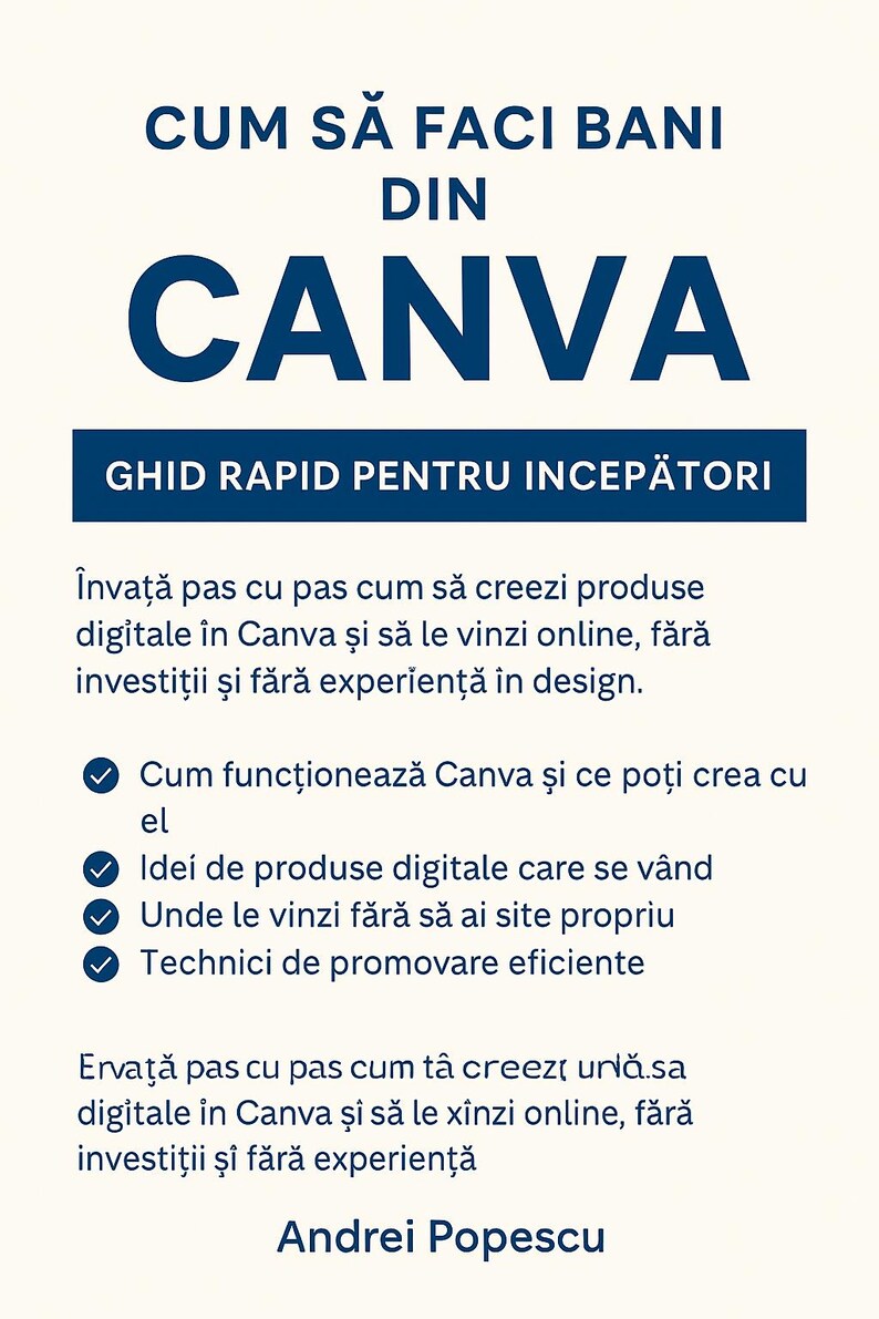 May include: A guide titled "How to Make Money with Canva" in Romanian. The text is in a blue and white color scheme, with the word "CANVA" in large, bold letters. The guide is for beginners and covers creating and selling digital products.