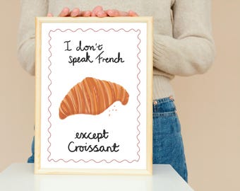 Croissant kitchen print. I don't speak french except croissant. Funny wall art. Original illustration