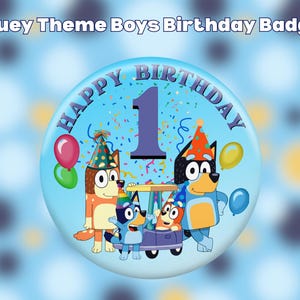 Bluey Themed Birthday Boy Pin Badge75mm
