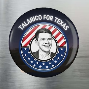 May include: A circular badge with the words "TALARICO FOR TEXAS" in white on a dark blue background. It features a portrait of a smiling man, framed by red and white stripes and blue stars.