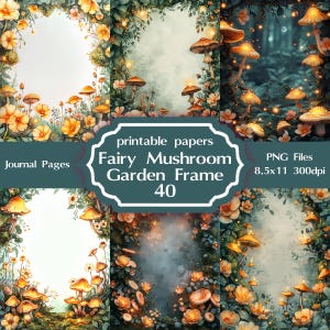 Puede incluir: Arte digital que presenta cuatro marcos con un tema de jardín de hongos de hadas. Cada marco está adornado con hongos, flores y follaje. El texto de la imagen dice "printable papers Fairy Mushroom Garden Frame 40 Journal Pages PNG Files 8.5x11 300dpi."