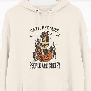 Cats Because People Creepy Hoodie, Halloween Cat Sweatshirt, Witch Cat Pumpkin Hoodie, Spooky Season Pullover, Fall Cozy Top, Cat Hoodie