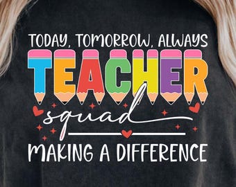 Teacher Squad SVG PNG, Today Tomorrow Always Teacher Shirt Design, Teacher Appreciation Gift, Back To School Teacher Cut File