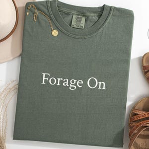 Forage On Inspiring Quote Shirt, Simple Text Tee, Foodie Shirt, Garden Shirt, Vegetable Shirt, Chef Gift