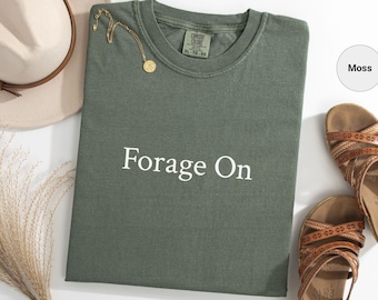 Forage On Inspiring Quote Shirt, Simple Text Tee, Foodie Shirt, Garden Shirt, Vegetable Shirt, Chef Gift
