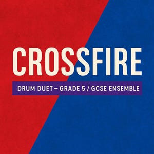 Puede incluir: Un diseño gráfico con la palabra "CROSSFIRE" en letras blancas grandes. Debajo, una pancarta morada dice "DRUM DUET - GRADE 5 / GCSE ENSEMBLE". El fondo está dividido diagonalmente, con rojo a la izquierda y azul a la derecha.
