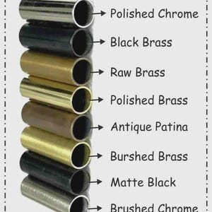 May include: A collection of cylindrical metal tubes in various finishes, including polished chrome, black brass, raw brass, polished brass, antique patina, brushed brass, matte black, and brushed chrome. Each tube is labeled with its finish.