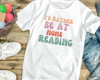 Book Lover T-Shirt: I'd Rather Be Reading, Bookworm Gift