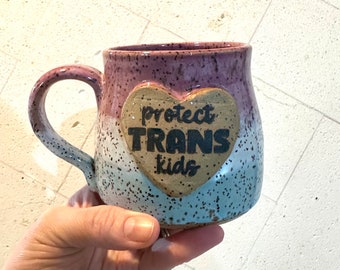 Protect Trans Kids Mug / Handmade Wheel-Thrown Pottery / Feminist / Ceramic