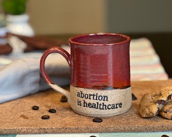 Abortion is Healthcare / Handmade Wheel-Thrown Pottery / Feminist / Roe 1973 Dobbs / Ceramic