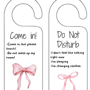 May include: Two white door hangers with black text and watercolor pink bows. One says "Come in!" with instructions to knock and not mess up the room. The other says "Do Not Disturb" with reasons: not talking, sleeping, and changing clothes.