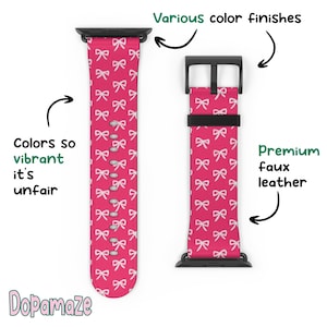 May include: A pink watch band with a white bow pattern. The band is made of premium faux leather and has black hardware. The design features vibrant colors and is available in various color finishes.