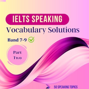 May include: A book cover with a pink and yellow gradient background. The title "IELTS SPEAKING Vocabulary Solutions" is displayed in white and purple. The cover also includes "Band 7-9" and "Part Two."