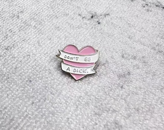 Pink Heart Enamel Pin with Sassy "Don't Be A Dick" Message for Fun - Funny Accessory Enthusiasts