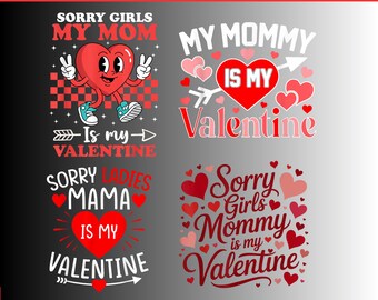 Valentine Bundle png,Sorry Girls Mommy Is My Valentine, Valentine Sublimation, Kids Valentine Shirt ,mom-gifted,gif ting,valentine gift,