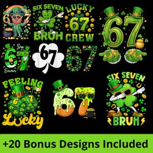 Peut inclure: Plusieurs motifs sur le thème de la Saint-Patrick sur fond noir. Les motifs présentent des leprechauns, des trèfles, le chiffre 67 et des phrases comme "Lucky" et "Bruh Crew". La palette de couleurs comprend le vert, l'or et le blanc. Le bas de l'image indique "+20 Bonus Designs Included."